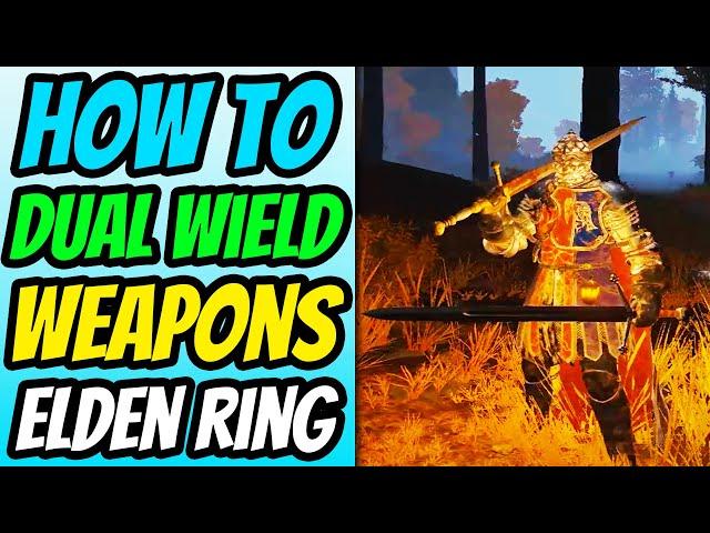 How To Dual Wield Weapons in Elden Ring