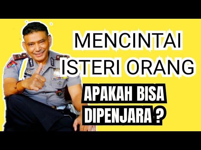 MENCINTAI isteri Orang, apakah bisa dipenjara ?