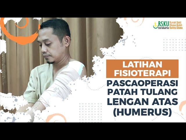 Fisioterapi Pascaoperasi Patah Tulang Humeri (Lengan Atas)