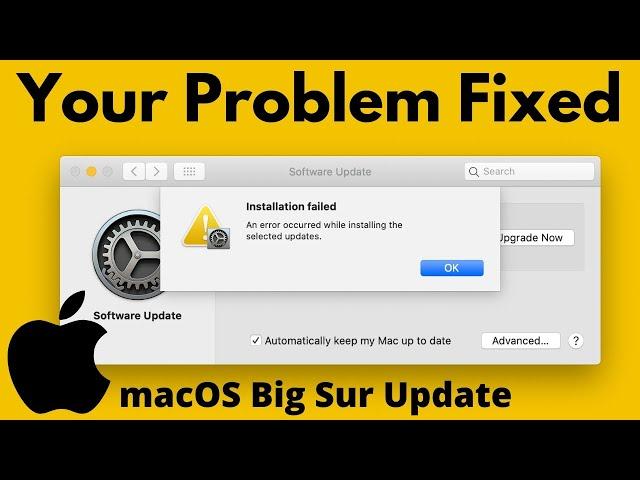 macOS Big Sur Errors! Installation Failed: "An Error Occurred While Installing the Selected Updates"