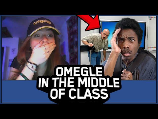 Omegle Trolling… But I'm IN THE MIDDLE OF CLASS