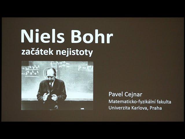 Pavel Cejnar - Niels Bohr: začátek nejistoty (MFF-PMF 24.11.2022)