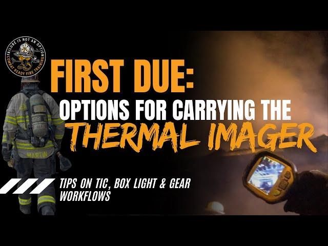 FIRST DUE! Options for carrying the Thermal Imager