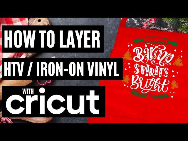 HOW TO LAYER HTV / IRON ON VINYL USING A CRICUT | CRICUT TUTORIAL FOR BEGINNERS