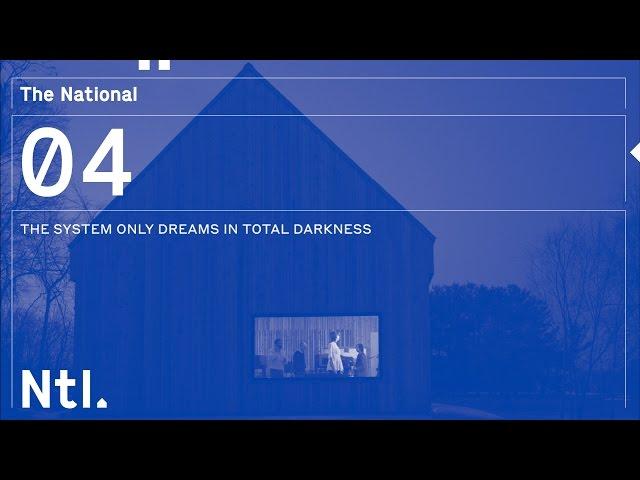 The National - 'The System Only Dreams in Total Darkness'