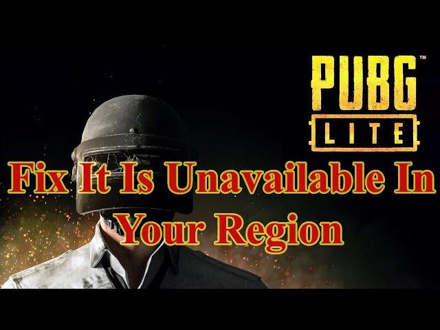 Fix lỗi It Is Unavailable In Your Region PUBG Lite 100% Thành Công