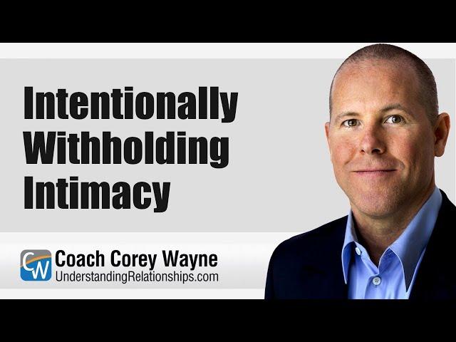 Intentionally Withholding Intimacy