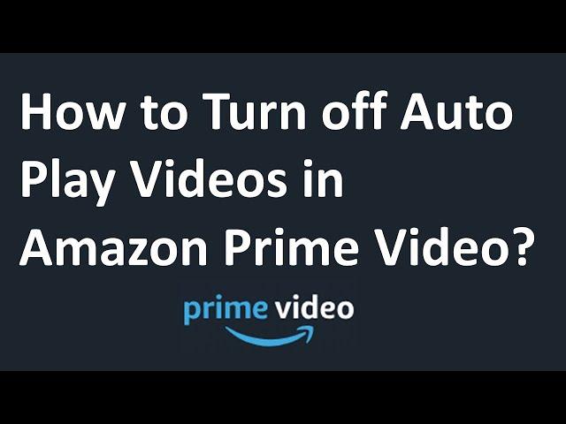 How to Turn off Auto Play Videos in Amazon Prime Video?