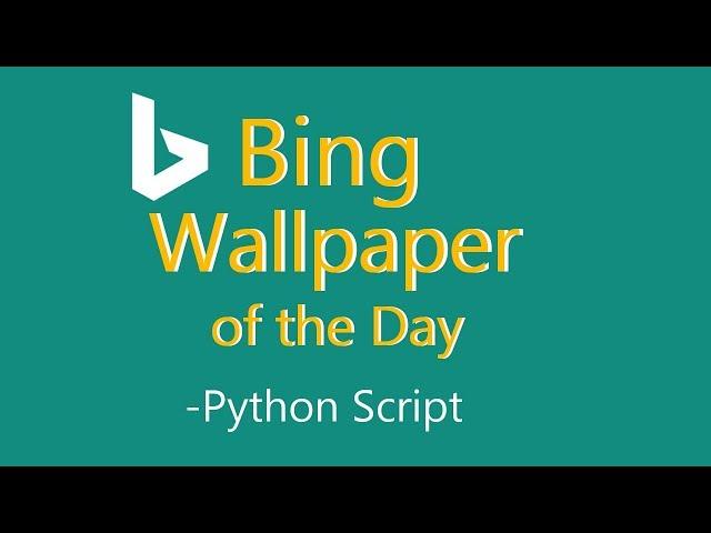 Bing Wallpaper of the Day - Python Script