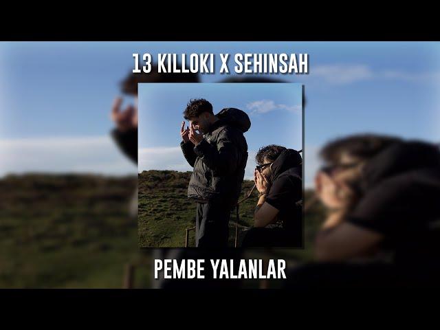 13 Killoki ft. Şehinşah - Pembe Yalanlar (Speed Up)