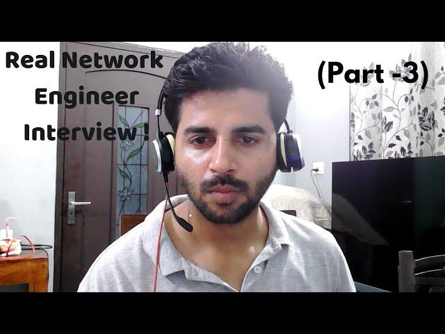 Senior Network Engineer Interview ( Interview -3 ) | Live Recorded Interview