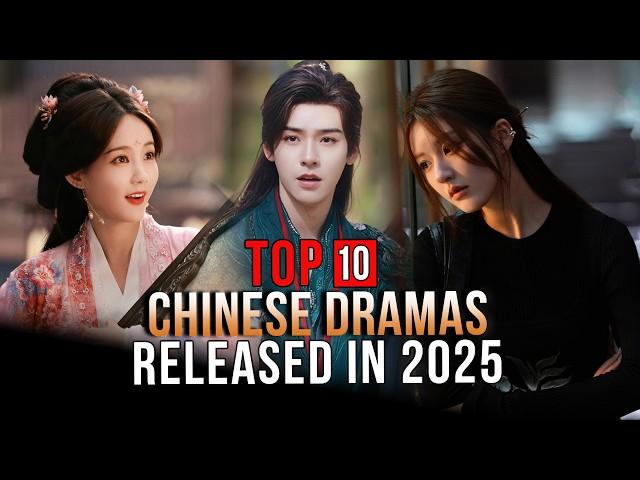 Top 10 Chinese Dramas Released in 2025