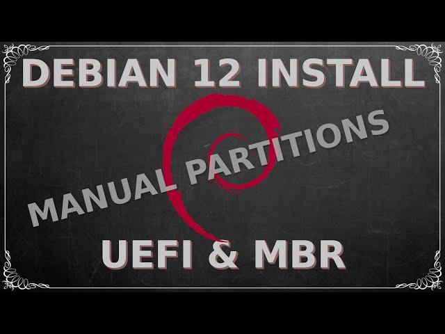 Debian 12 Manual Partition Install | MBR & UEFI