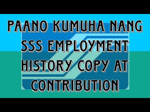 PAANO KUMUHA NG SSS EMPLOYMENT HISTORY COPY AT CONTRIBUTION