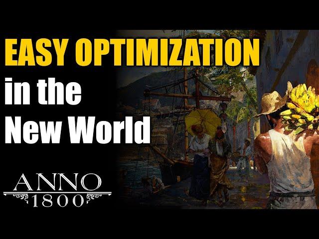 Anno 1800 Ultimate Guide: EASY OPTIMIZATION in the New World