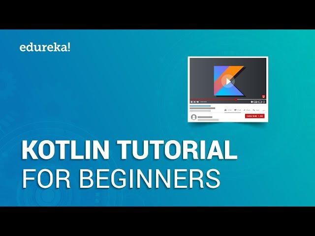 Kotlin Tutorial for Beginners | Learn Kotlin from Scratch | Kotlin Android Tutorial | Edureka