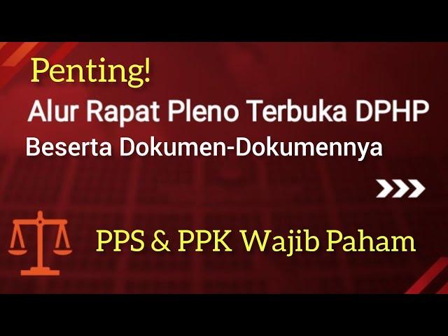 Alur dan Dokumen Pleno DPHP Bagi PPS dan PPK. Rapat Pleno Daftar Pemilih Hasil Pemutakhiran #dphp