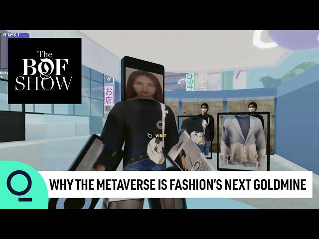 Why the Metaverse Is Fashion's Next Goldmine | The Business of Fashion Show