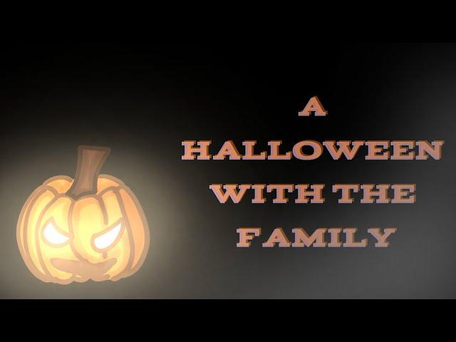  A Halloween With the Family!   || HALLOWEEN SPECIAL! ||