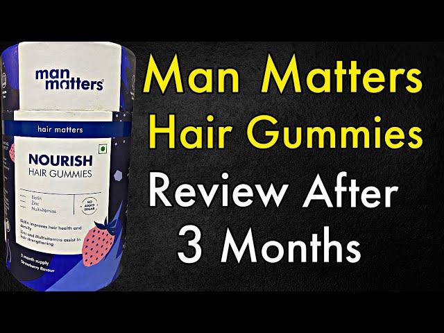 Man Matters Hair Gummies Review After 3 Months of Use