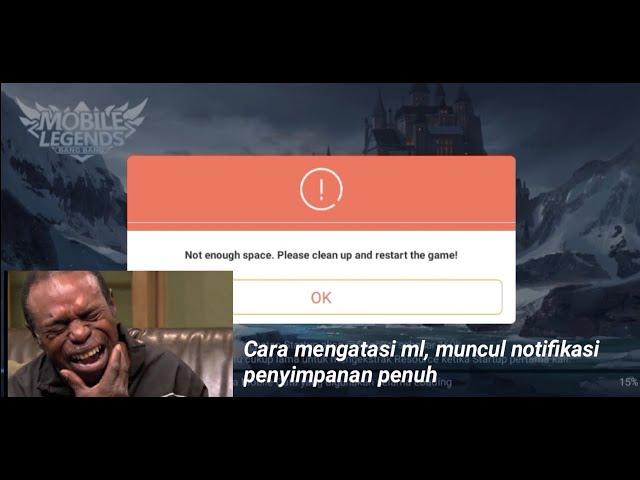 cara mengatasi, Not enough space. Please clean up and restart the game! pada mobile legends