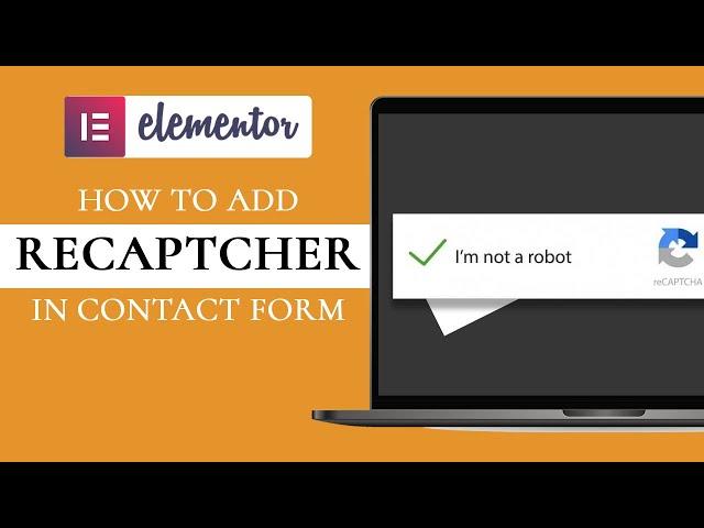 How To Add Recaptcha To Elementor Forms: Elementor Form Spam Protection - 2024