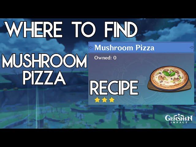 Where to find the Mushroom Pizza recipe | Genshin Impact