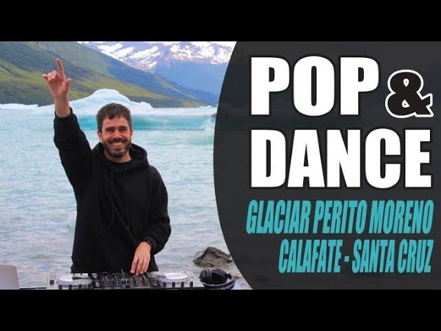 POP & DANCE | Glaciar Perito Moreno - Calafate | Nico Vallorani DJ