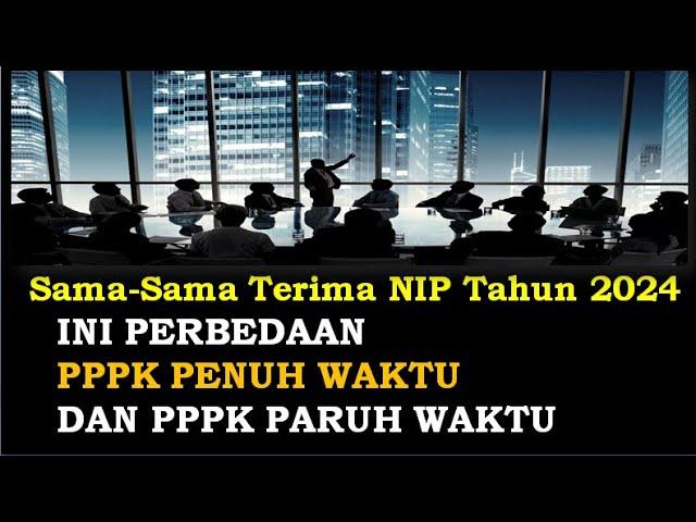 HONORER TERIMA NIP TAHUN 2024, Ini Perbedaan  PPPK Penuh Waktu dan Paruh Waktu