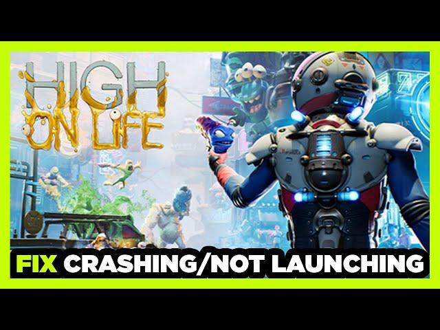 How to FIX High On Life Crashing / Not Launching!