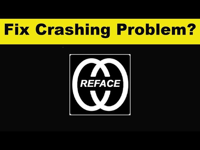 How To Fix Reface App Keeps Crashing Problem Android & Ios - Reface App Crash Issue