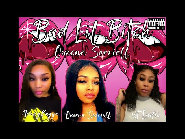 Queenn Sorriell ft MommyKayye & 1stLadiiBleu - Bad Lil Bitch