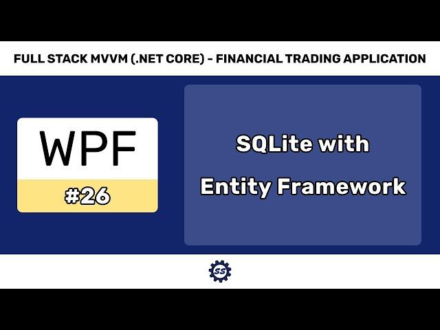 Configuring SQLite w/ Entity Framework Core - FULL STACK WPF (.NET CORE) MVVM #26