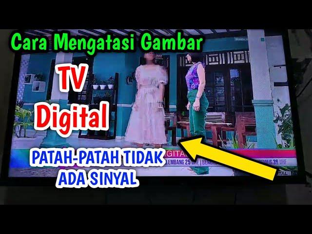 Cara Mengatasi Gambar TV Digital Patah-patah Dan Tidak Ada Sinyal