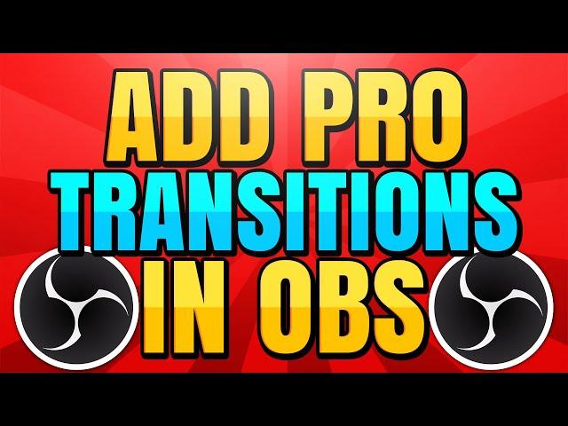 How to Add Custom Scene Transitions in OBS