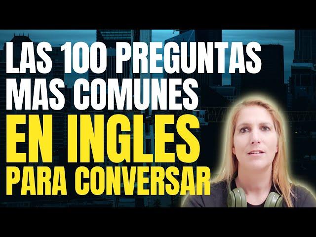 Aprende Esto Si Quieres Hablar Inglés Las 100 Preguntas MAS Comunes Para Conversar