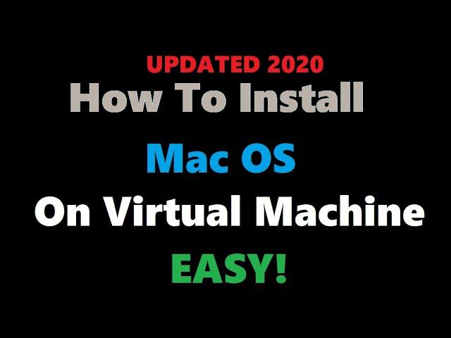 2020 - How To Install Mac OS Virtual Machine Easy (Updated)