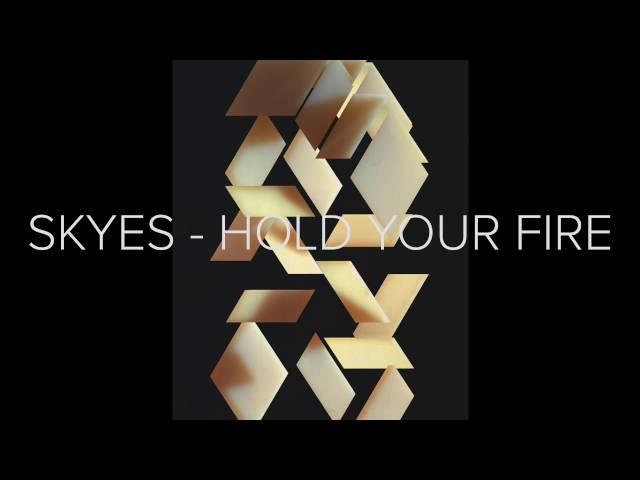 SKYES - Hold Your Fire (Official Audio)