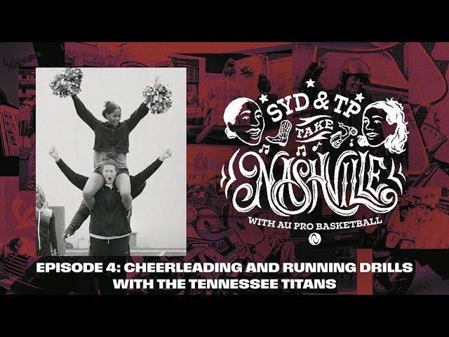 Syd and TP Take Nashville | Episode 4: Cheerleading and Running Drills with the Tennessee Titans