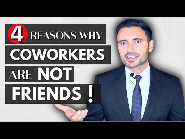 Coworkers Are NOT Your Friends - Reasons Why