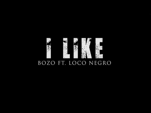 BoZo feat Loco Negro - “ I like “ pro by Chunky Chan