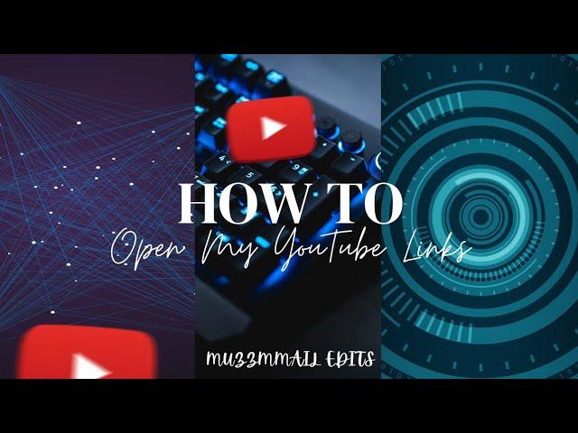 How To Open My Links. YouTube Videos ? ️