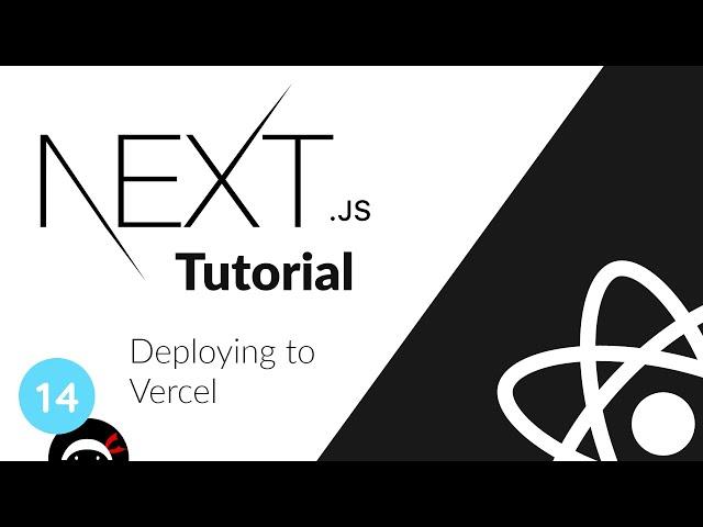 Next.js Tutorial #14 - Deploying to Vercel