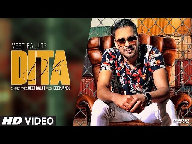 Dita (Full Song) Veet Baljit | Deep Jandu | Latest Punjabi Songs 2019