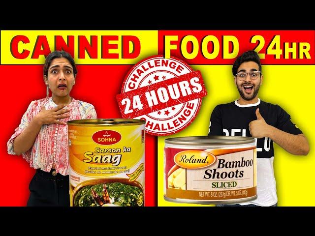 We Only Eat CANNED FOOD For 24 Hours Food Challenge 