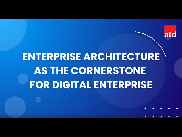 Enterprise Architecture as the Foundation for Digital Enterprises