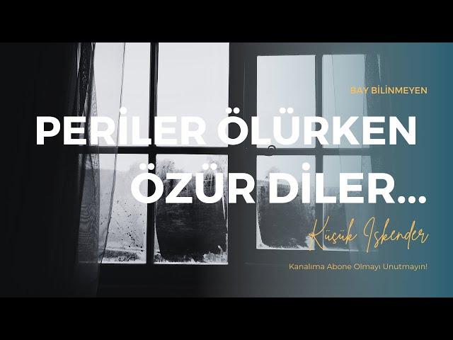 KÜÇÜK İSKENDER - PERİLER ÖLÜRKEN ÖZÜR DİLER...