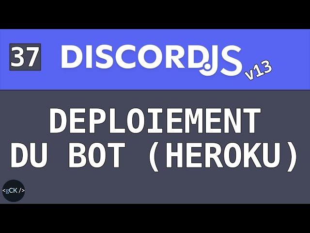 [FIN] Déploiement du bot sur Heroku | Discordjs pour débutants (v13) en 2022
