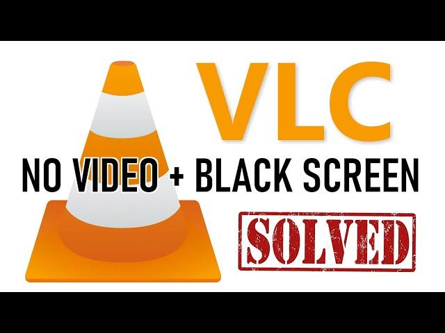 VLC Video Media Player – Black Screen, Not Playing + Sound Fix (2020)