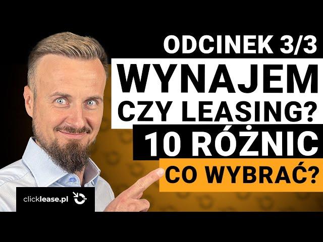 WYNAJEM czy LEASING? 10 różnic, które musisz znać! Co wybrać?